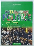 ANTAGONISME POLITICE de NICOLAE VASILESCU , OPOZITIA POLITICA . CONFLICTE SI FENOMENE POLITICE . DECIZIILE CU SUPORT ' INTELLIGENCE ' , 2014 , PREZINT
