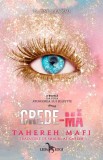 Crede-Ma (O Nuvela Din Seria Atingerea Lui Juliette), Tahereh Mafi - Editura Corint