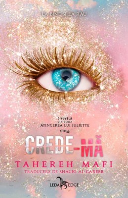 Crede-Ma (O Nuvela Din Seria Atingerea Lui Juliette), Tahereh Mafi - Editura Corint foto