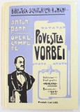 OPERE COMPLETE : POVESTEA VORBEI ...OSEBITE ANECDOTE de ANTON PANN , EDITURA INST. GRAFIC &quot; MINERVA &quot; , 1904 , EDITIE ANASTATICA APARUTA IN 2004