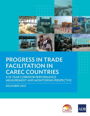 Progress in Trade Facilitation in Carec Countries: A 10-Year Corridor Performance Measurement and Monitoring Perspective foto