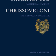 Patrimoniul imobiliar al familiei Chrissoveloni | Oana Marinache