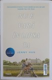 NU E VARA IN LIPSA TA-JENNY HAN