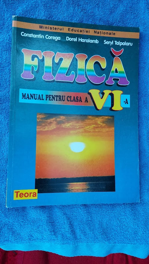 FIZICA CLASA A VI A COREGA , HARALAMB , TALPALARU , EDITURA TEORA, Clasa 6  | Okazii.ro