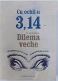 CU OCHII-N 3,14 - O ANTOLOGIE DILEMA VECHE de ANA MARIA SANDU, 2016