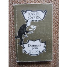 Drumuri Prin Europa - Karel Capek, Editura Sport Turism, 1981, 315 pagini
