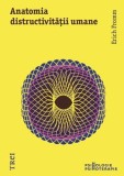 Anatomia distructivitatii umane - Erich Fromm - Editura Trei