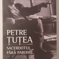 PETRE TUTEA. Sacerdotul fara Parohie - Marcel PETRISOR