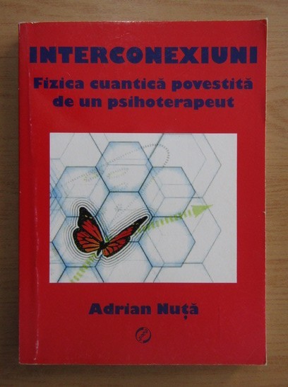 RARA, Interconexiuni. Fizica cuantica povestita de un psihoterapeut, Adrian Nuta 2008