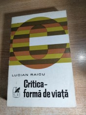 Lucian Raicu - Critica - forma de viata (Editura Cartea Romaneasca, 1976) foto