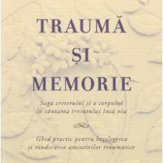 Trauma si memorie - Peter A. Levine