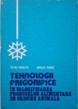 Tehnologii frigorifice in valorificarea produselor alimentare de origine animala &ndash; Petru Niculita, Nicolae Purice