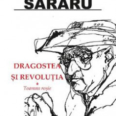 Dragostea si revolutia Vol.1: Toamna rosie - Dinu Sararu