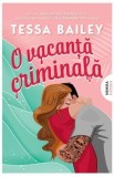 O vacanta criminala - Tessa Bailey