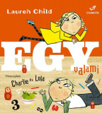 Charlie &eacute;s Lola - Egy valami - Lauren Child