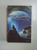 MAI INTUNECAT DECAT CREZI de JACK WILLIAMSON , 2009