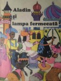 ALADIN SI LAMPA FERMECATA-DIN CARTEA CELOR O MIE SI UNA DE NOPTI-264019