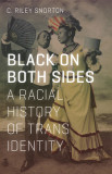Black on Both Sides: A Racial History of Trans Identity, 2018