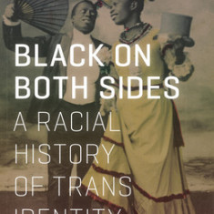 Black on Both Sides: A Racial History of Trans Identity