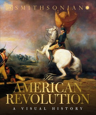 The American Revolution: A Visual History foto