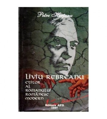 Petre Hertanu - Liviu Rebreanu - Ctitor al romanului romanesc modern foto
