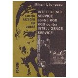 Mihail I. Ionescu - Intelligence service contra KGB - KGB contra intelligence service - 130310