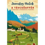 A t&aacute;vcsőaff&eacute;r - &Uacute;tirajzok a Monarchia t&aacute;jair&oacute;l - Jaroslav Hasek