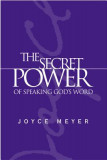 The Secret Power of Speaking God&#039;s Word