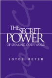 The Secret Power of Speaking God&#039;s Word