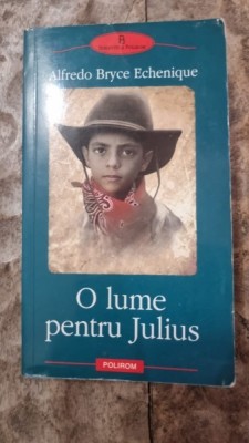 O lume pentru Julius - Alfredo Bryce Echenique foto