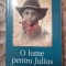 O lume pentru Julius - Alfredo Bryce Echenique
