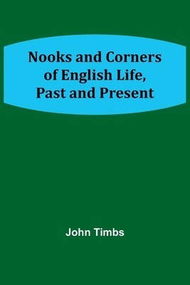 Nooks and Corners of English Life, Past and Present foto