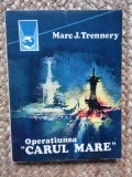 Operatiunea &quot;Carul mare&quot; - Marc J. Trennery