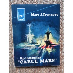 Operatiunea &quot;Carul mare&quot; - Marc J. Trennery