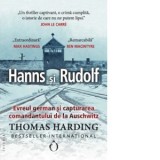 Hanns si Rudolf. Evreul german si capturarea comandantului de la Auschwitz - Thomas Harding, Veronica Tomescu