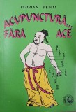Acupunctura fara ace - Carte Medicina Alternativa, Editura Medicala/Tinerama, Stare Buna/Foarte Buna