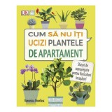 Cum sa nu iti ucizi plantele de apartament - Veronica Peerless