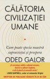Calatoria civilizatiei umane. Cum poate specia noastra supravietui si prospera - Litera