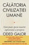 Cumpara ieftin Calatoria civilizatiei umane. Cum poate specia noastra supravietui si prospera