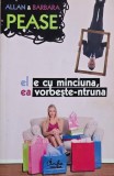 El e cu minciuna, ea vorbeste-ntruna - Allan Pease, Barbara Pease | Carte anticariat stare buna