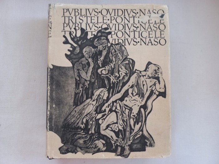 OVIDIU [PUBLIUS OVIDIUS NASO] - TRISTELE. PONTICELE. Tiraj mic, 3750 exemplare