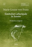 Cumpara ieftin Simboluri arhetipale &icirc;n basme. Profanul și magicul - Opere Complete 1 - Marie-Louise von Franz, Trei