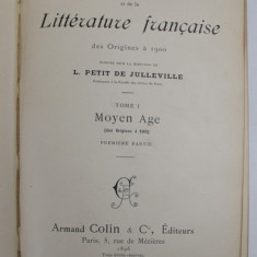 HISTOIRE DE LA LANGUE ET DE LA LITTERATURE FRANCAISE DES ORIGINES A 1900 , TOME I - MOYEN AGE ( DES ORIGINES A 1500 ) , PREMIER PARTIE , 1896