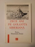 Petru Munteanu-Iloaia - Zece ani pe Golgota siberiană (2000)