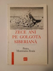 Petru Munteanu-Iloaia - Zece ani pe Golgota siberiană (2000)