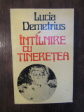 &Icirc;nt&acirc;lnire cu tinerețea - Lucia Demetrius