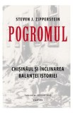 Pogromul. Chisinaul si inclinarea balantei istoriei - Steven J. Zipperstein