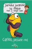 Jurnalul jucariilor lui Robin. Carlos, pestele Cod - Ken Lake, Angie Lake