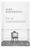 Eu si comunismul - Alex. Stefanescu, 2020