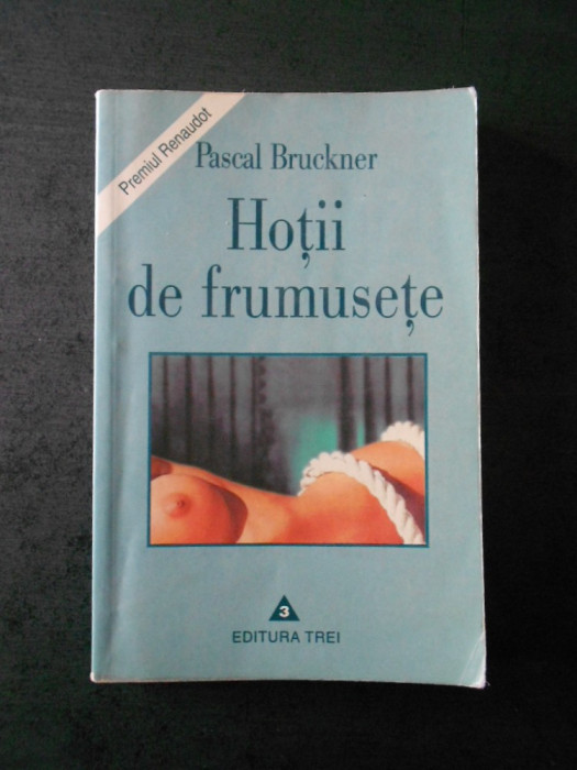 PASCAL BRUCKNER - HOTII DE FRUMUSETE